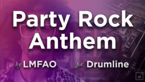 Party Rock Anthem for Drumline, by LMFAO.