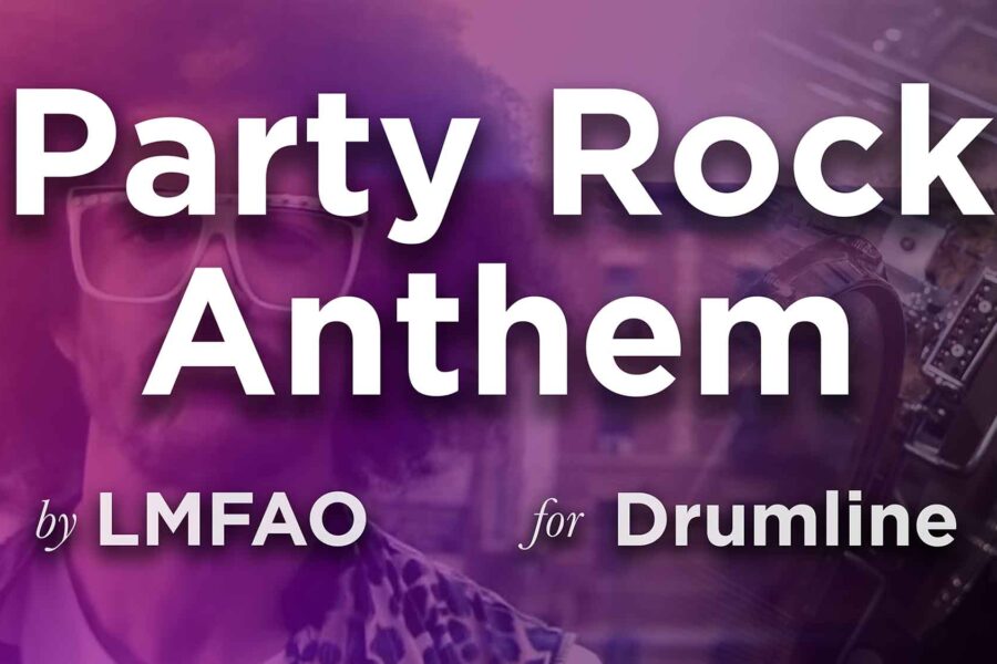 Party Rock Anthem for Drumline, by LMFAO.