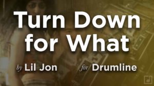 Turn Down for What for Drumline, by Lil Jon.