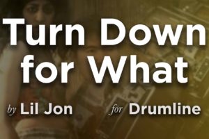 Turn Down For What For Drumline, By Lil Jon.
