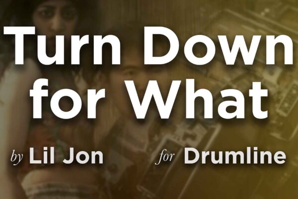 Turn Down for What for Drumline, by Lil Jon.